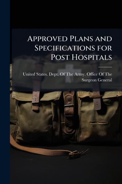 Approved Plans and Specifications for Post Hospitals