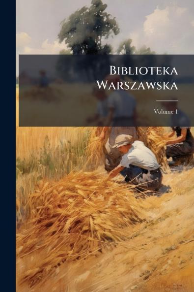 Biblioteka Warszawska; Volume 1