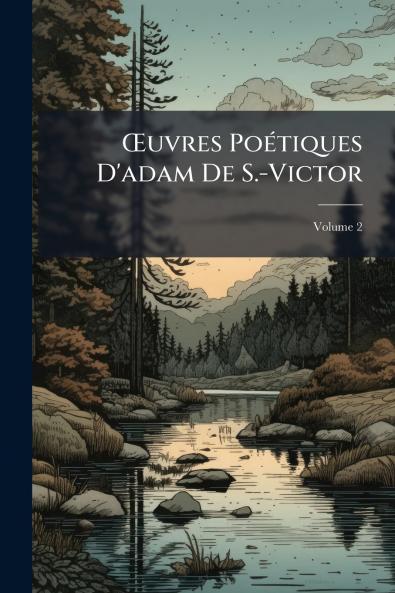 Œuvres Poétiques D'adam De S.-Victor