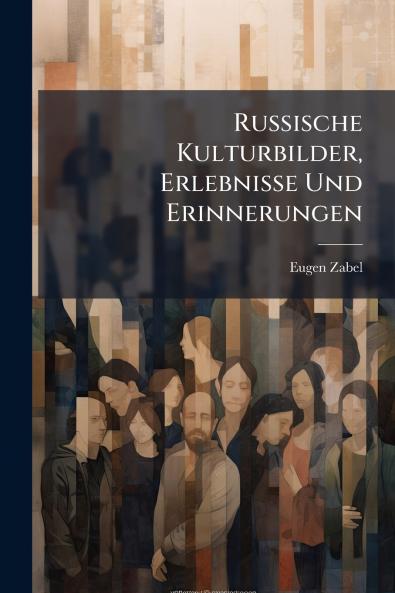 Russische Kulturbilder Erlebnisse Und Erinnerungen