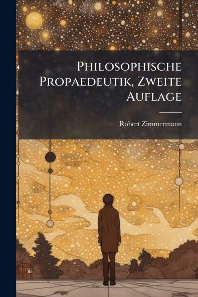 Philosophische Propaedeutik Zweite Auflage