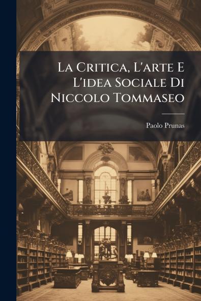 La Critica L'arte E L'idea Sociale Di Niccolo Tommaseo