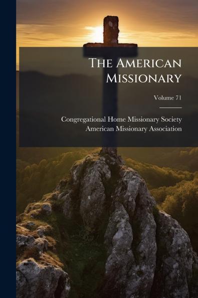 The American Missionary; Volume 71