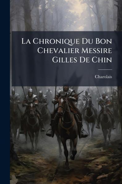 La Chronique Du Bon Chevalier Messire Gilles De Chin