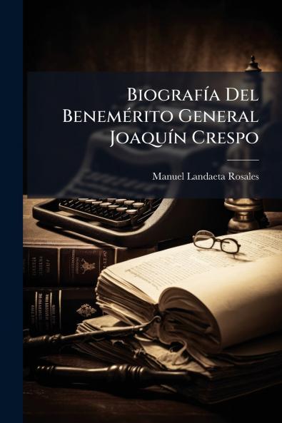 Biografía Del Benemérito General Joaquín Crespo