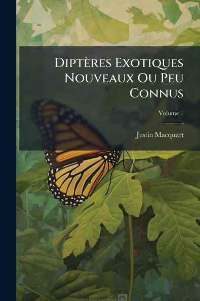 Diptères Exotiques Nouveaux Ou Peu Connus; Volume 1