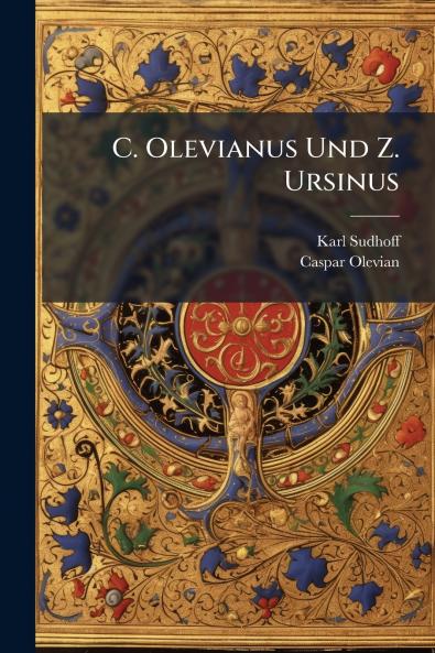 C. Olevianus Und Z. Ursinus