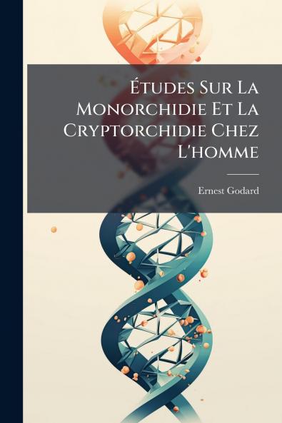 Études Sur La Monorchidie Et La Cryptorchidie Chez L'homme