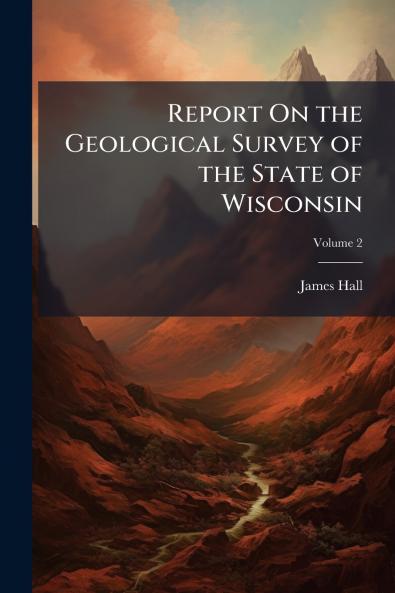 Report On the Geological Survey of the State of Wisconsin; Volume 2