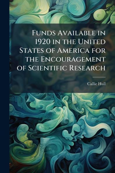 Funds Available in 1920 in the United States of America for the Encouragement of Scientific Research