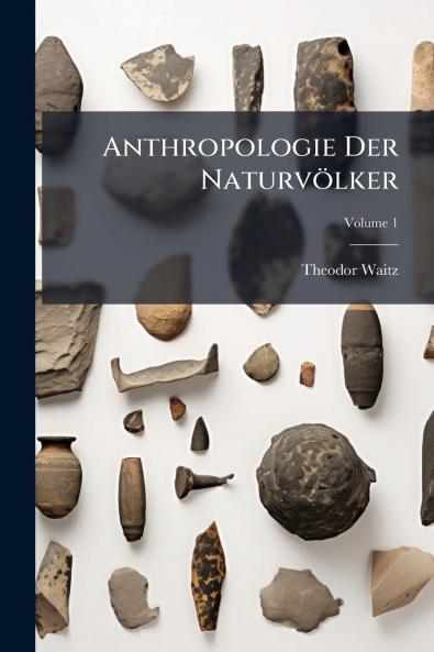 Anthropologie Der Naturvölker; Volume 1