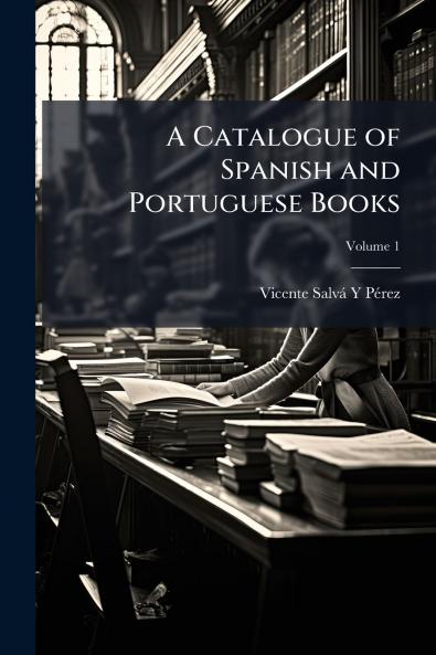 A Catalogue of Spanish and Portuguese Books