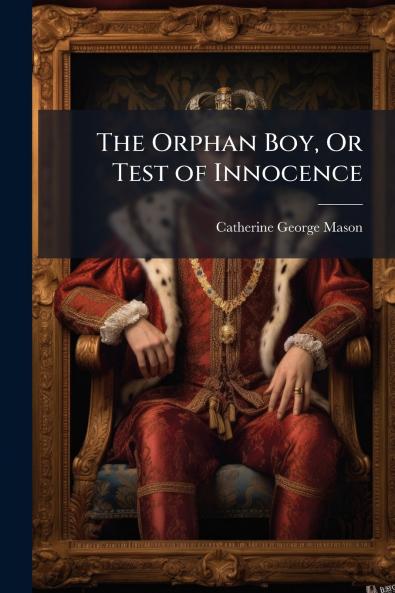 The Orphan Boy Or Test of Innocence