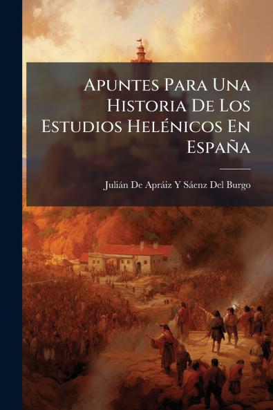 Apuntes Para Una Historia De Los Estudios Helénicos En España