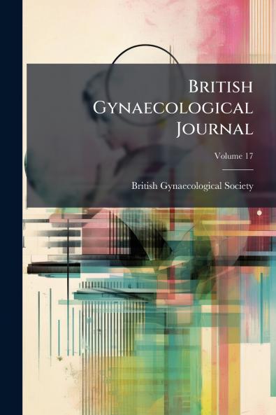 British Gynaecological Journal; Volume 17