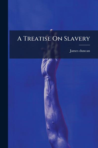 A Treatise On Slavery