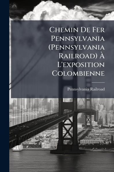 Chemin De Fer Pennsylvania (Pennsylvania Railroad) À L'exposition Colombienne