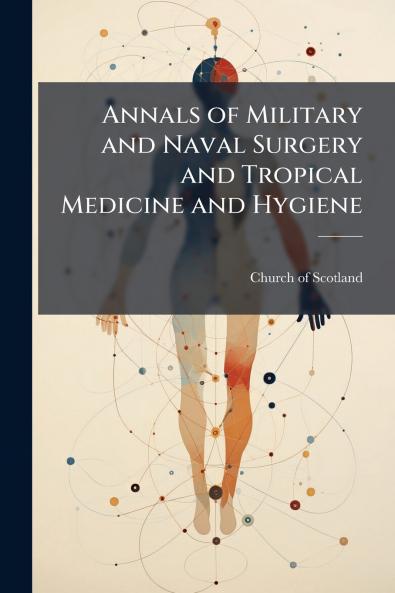 Annals of Military and Naval Surgery and Tropical Medicine and Hygiene