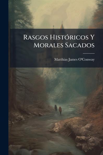 Rasgos Históricos Y Morales Sacados
