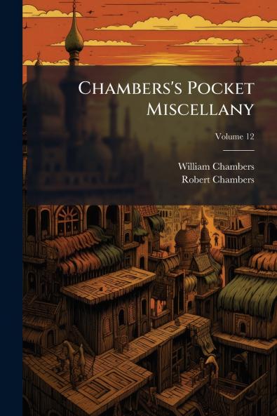 Chambers's Pocket Miscellany; Volume 12