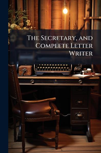 The Secretary and Complete Letter Writer