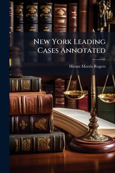 New York Leading Cases Annotated