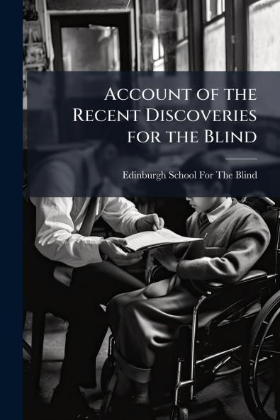 Account of the Recent Discoveries for the Blind