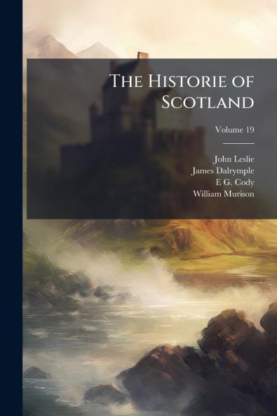 The Historie of Scotland; Volume 19