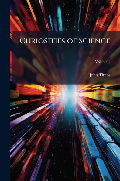Curiosities of Science ...