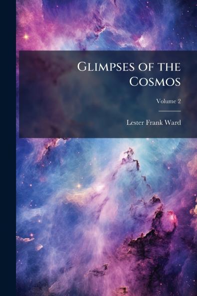 Glimpses of the Cosmos; Volume 2