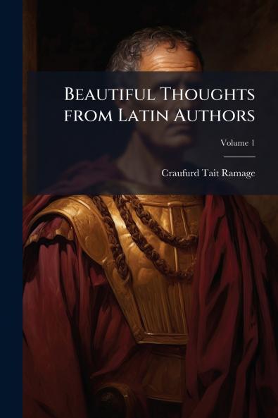 Beautiful Thoughts from Latin Authors; Volume 1