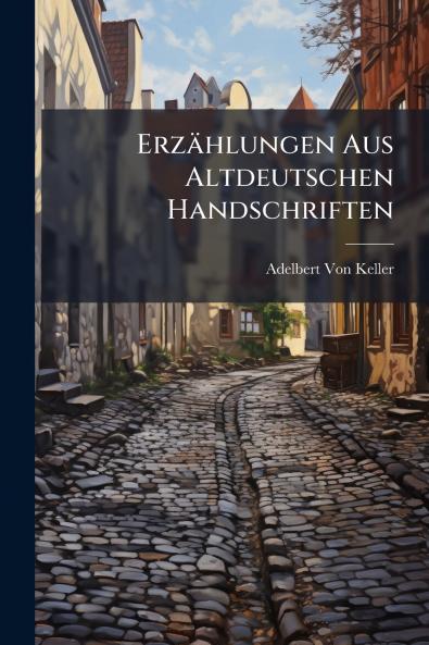 Erzählungen Aus Altdeutschen Handschriften