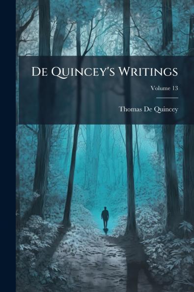 De Quincey's Writings; Volume 13
