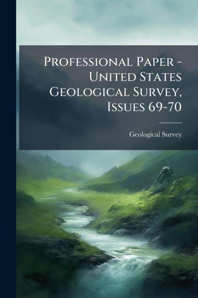 Professional Paper - United States Geological Survey Issues 69-70