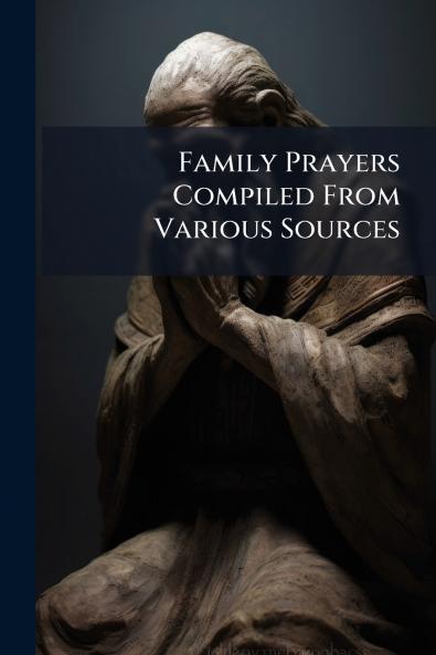 Family Prayers Compiled From Various Sources