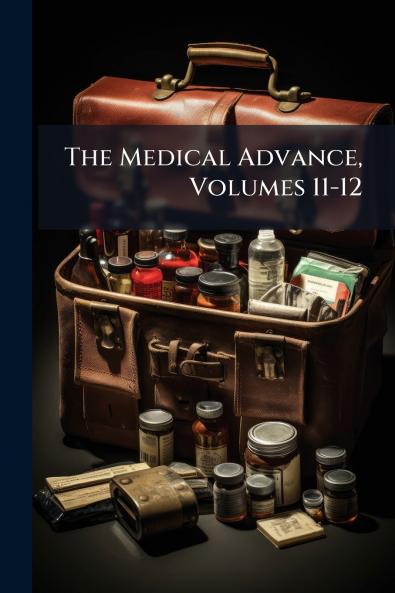 The Medical Advance Volumes 11-12
