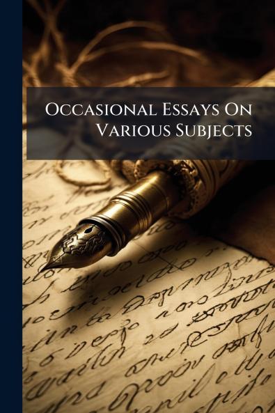 Occasional Essays On Various Subjects