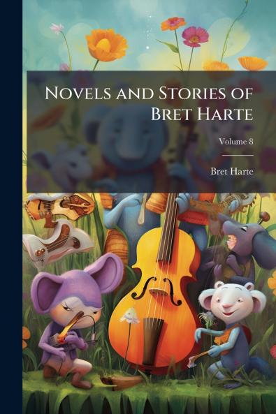 Novels and Stories of Bret Harte; Volume 8