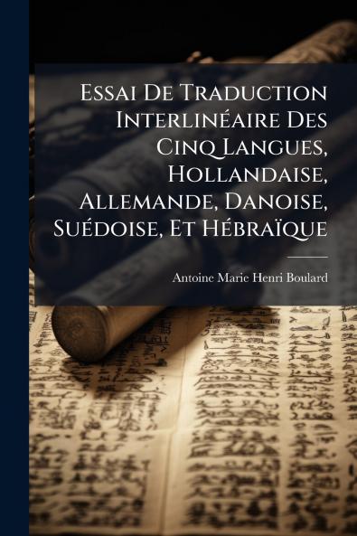 Essai De Traduction Interlinéaire Des Cinq Langues Hollandaise Allemande Danoise Suédoise Et Hébraïque