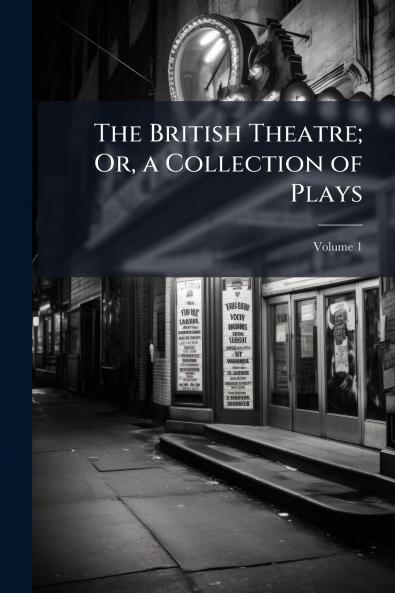 The British Theatre; Or a Collection of Plays