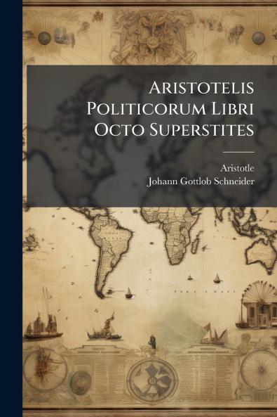 Aristotelis Politicorum Libri Octo Superstites