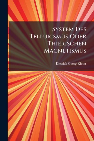 System Des Tellurismus Oder Thierischen Magnetismus