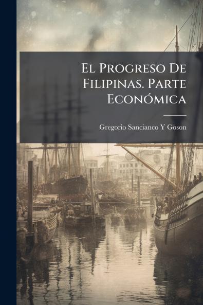 El Progreso De Filipinas. Parte Económica