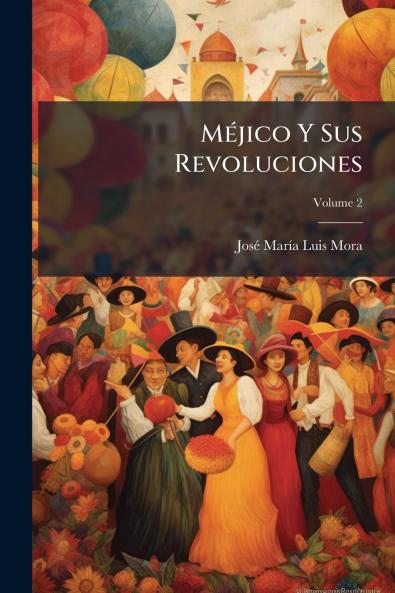 Méjico Y Sus Revoluciones
