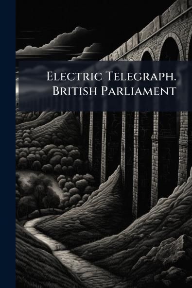 Electric Telegraph. British Parliament