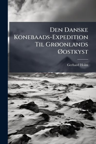 Den Danske Konebaads-Expedition Til Grøonlands Øostkyst