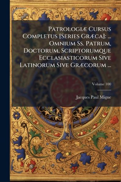 Patrologiæ Cursus Completus [Series Græca]