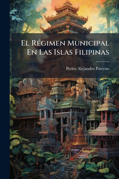 El Régimen Municipal En Las Islas Filipinas