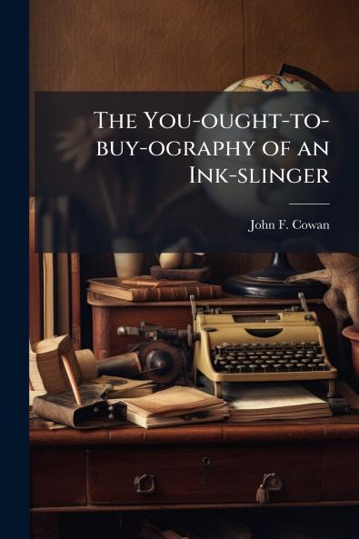 The You-ought-to-buy-ography of an Ink-slinger