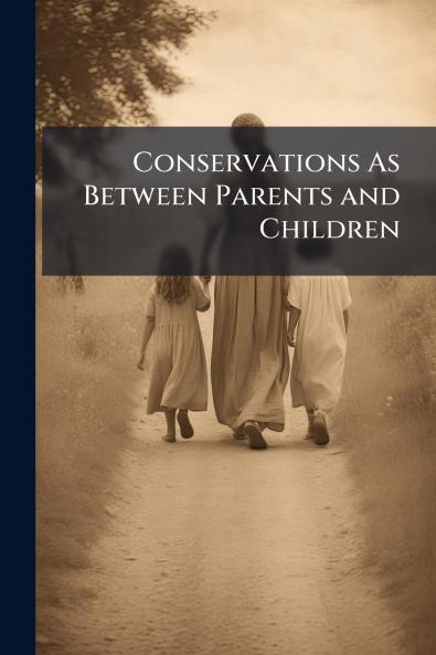 Conservations As Between Parents and Children